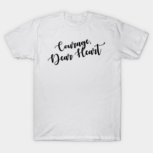 Courage, Dear Heart T-Shirt